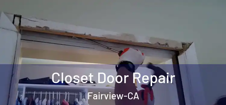  Closet Door Repair Fairview-CA